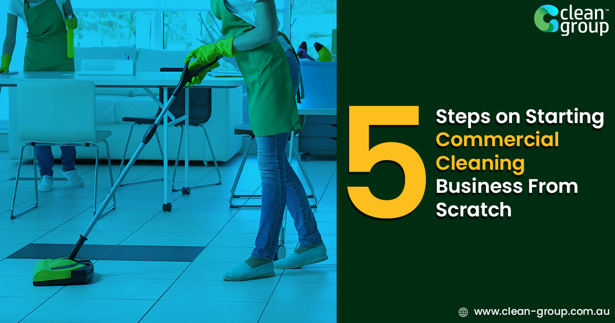 5 Steps on Starting Commercial Cleaning Business From Scratch