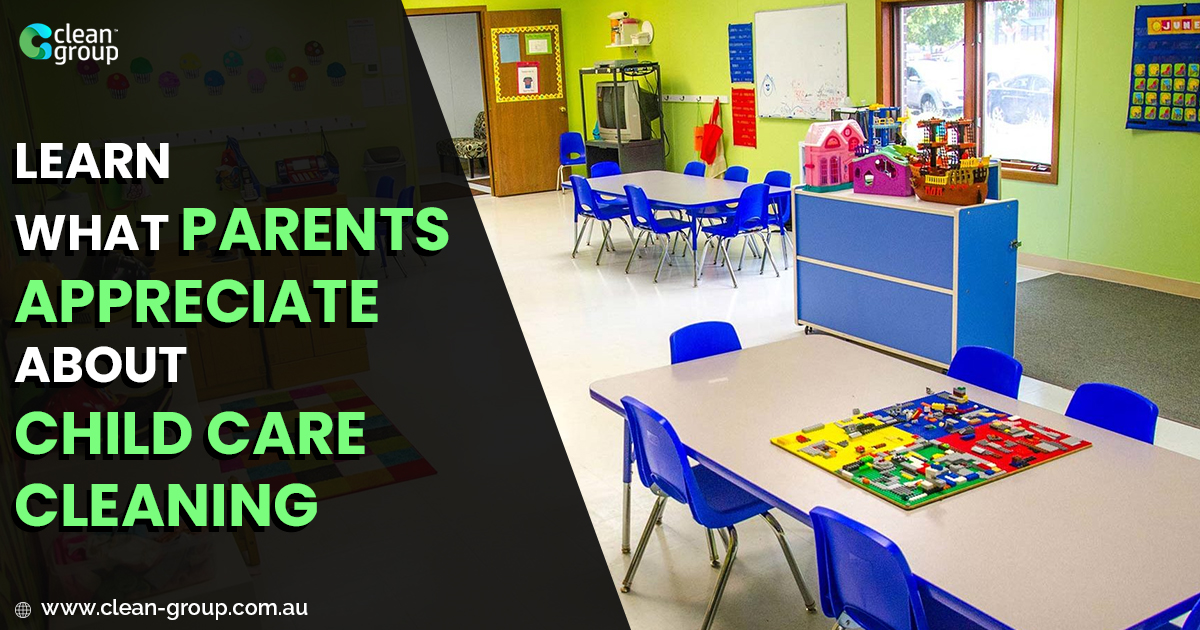 Learn What Parents Appreciate About Child Care Cleaning