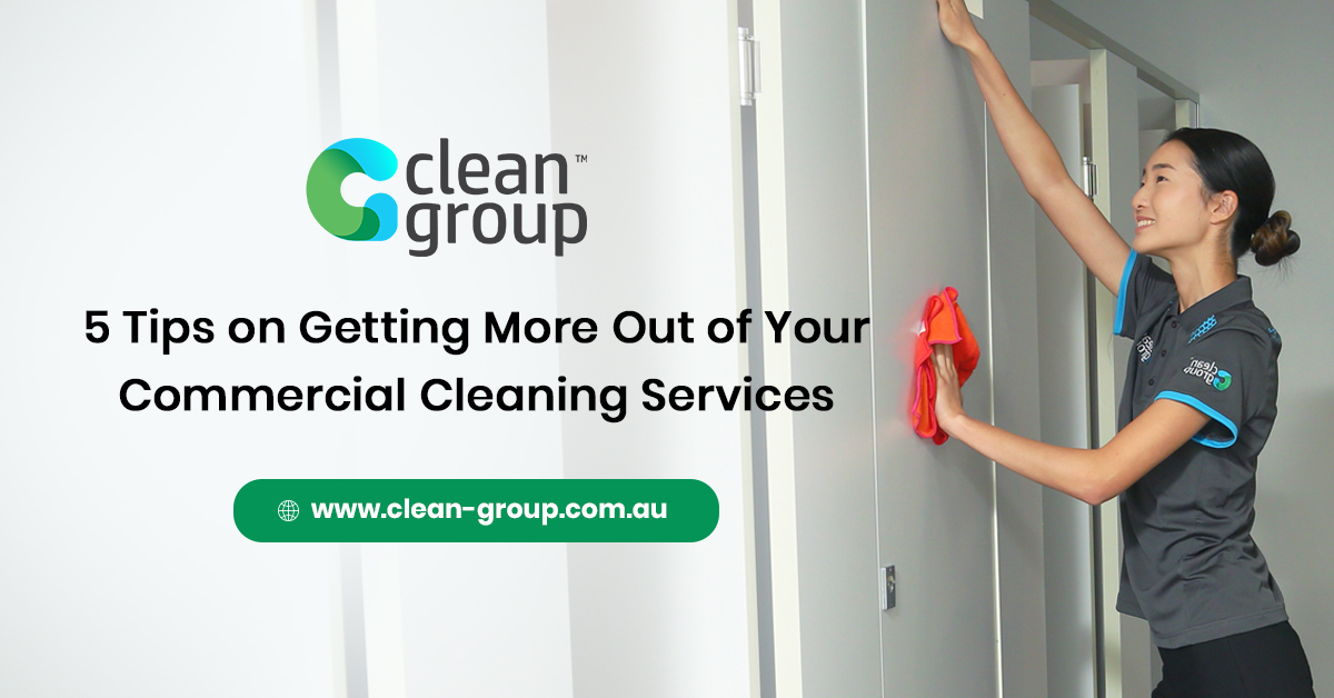 5 Tips on Getting More Out of Your Commercial Cleaning Services