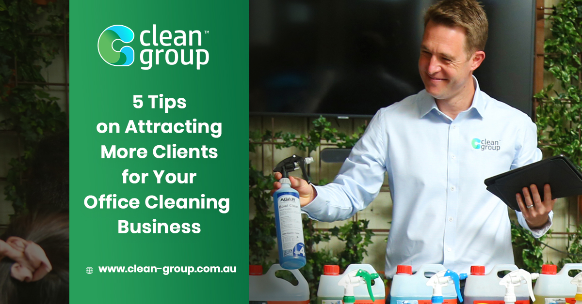 5 Tips on Attracting More Clients for Your Office Cleaning Business