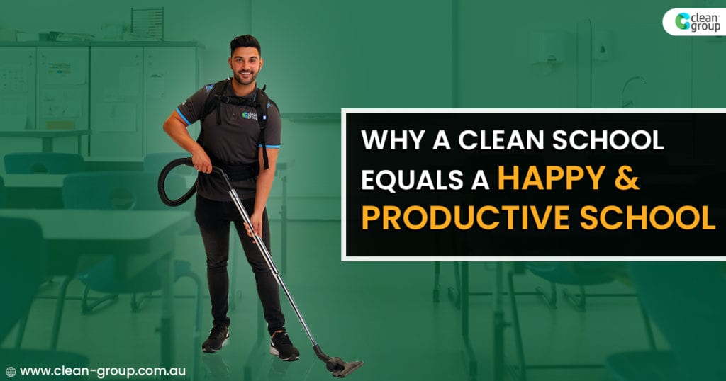 Why a Clean School Equals a Happy & Productive School