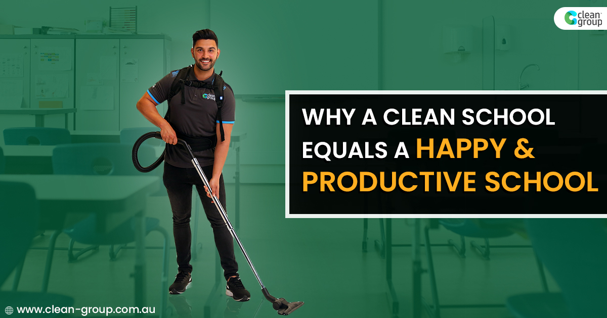 Why a Clean School Equals a Happy & Productive School