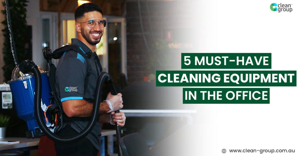 5 Must-Have Business Cleaning Equipment in the Office