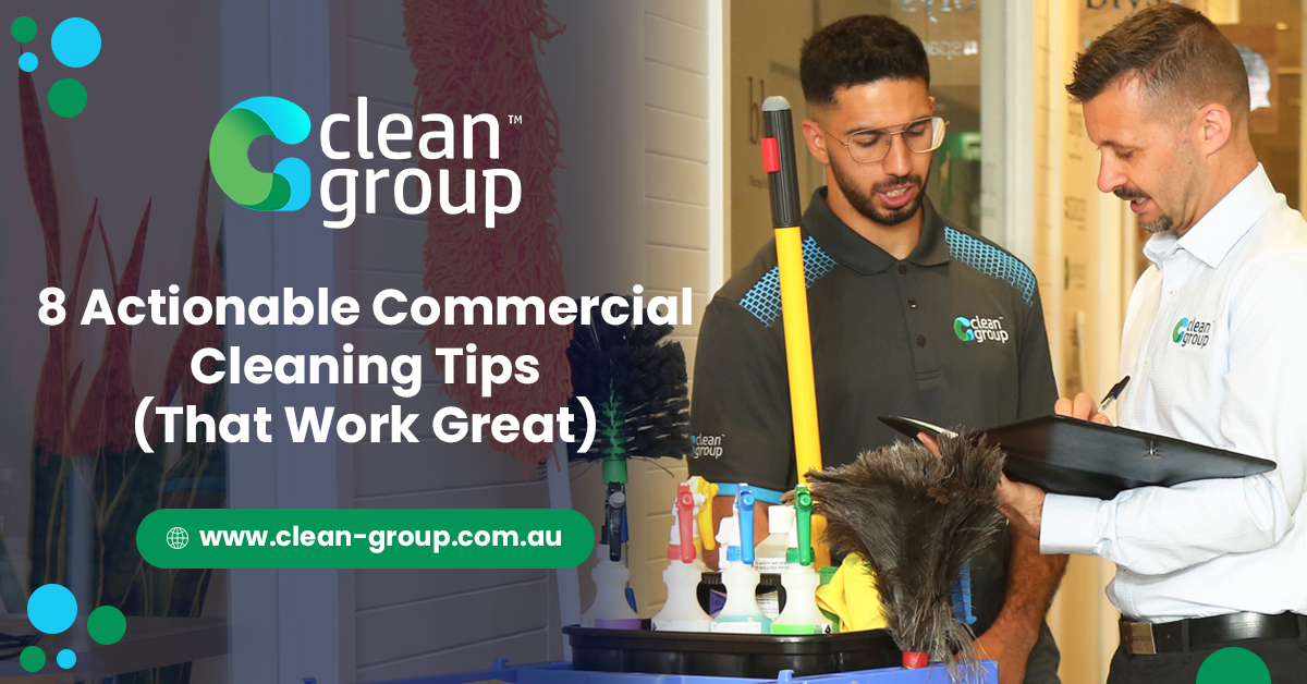 8 Actionable Commercial Cleaning Tips (That Work Great)