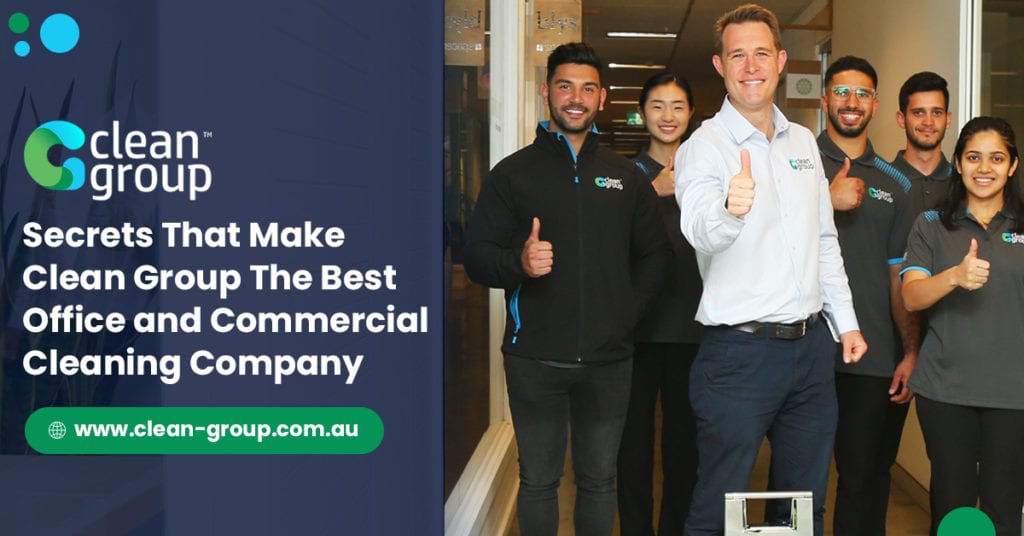 Secrets That Make Clean Group The Best Business Cleaning Company