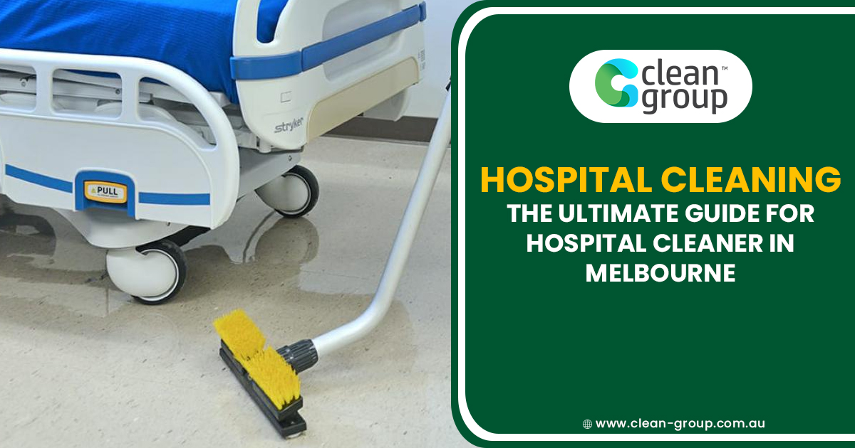 Hospital Cleaning The Ultimate Guide for Hospital Cleaner in Melbourne