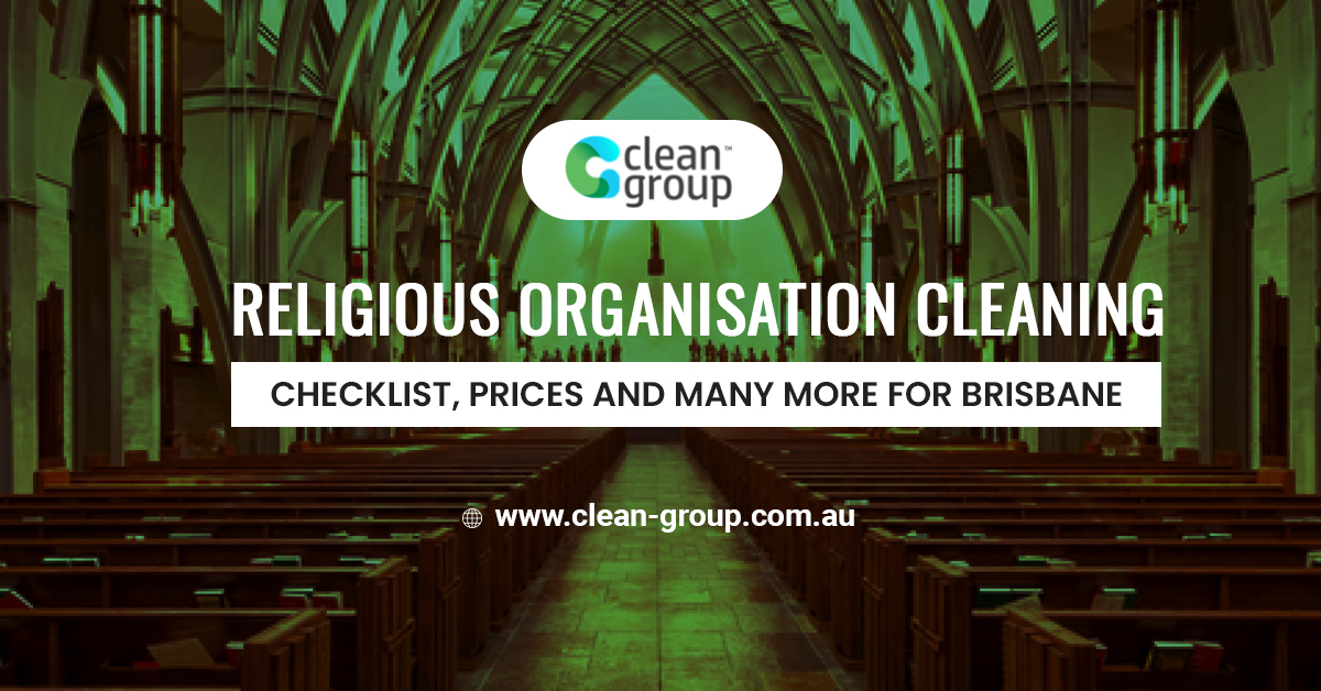 Religious Organisation Cleaning - Checklist, Prices and Many More For Brisbane