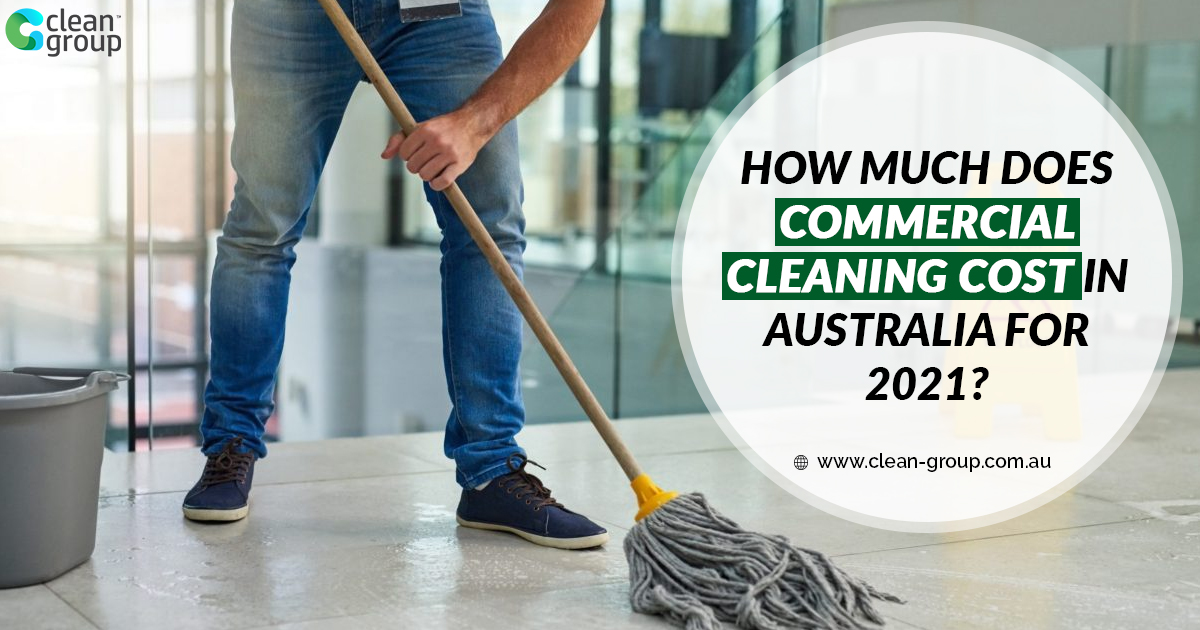 How Much Does Commercial Cleaning Cost in Australia for 2021