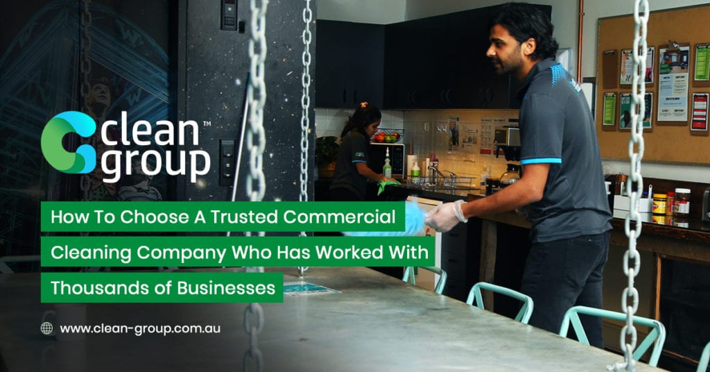 How To Choose A Trusted Business Cleaning Company Who Has Worked With Thousands of Businesses
