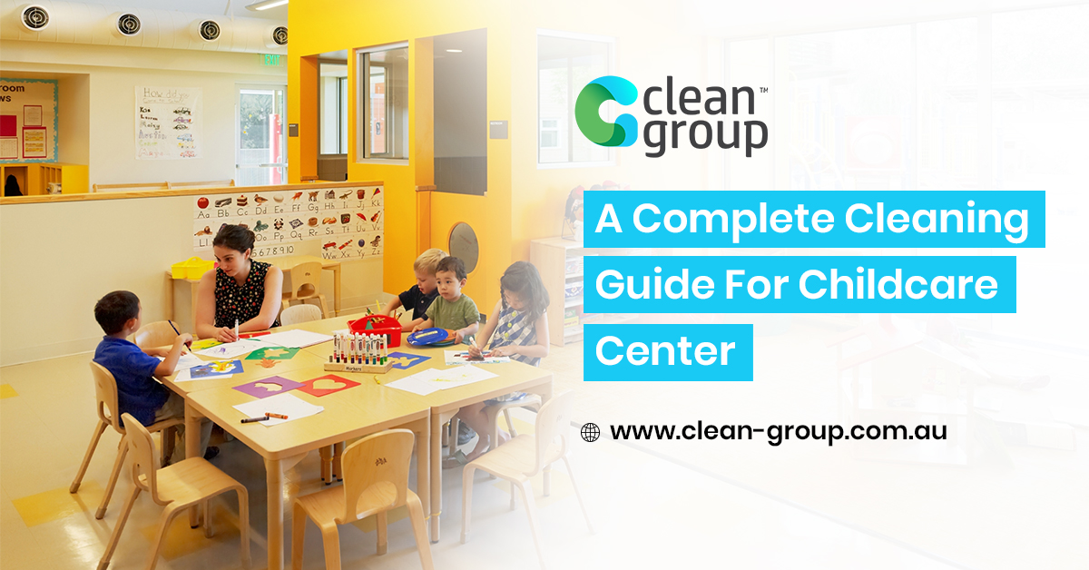A Complete Cleaning Guide for Childcare Center