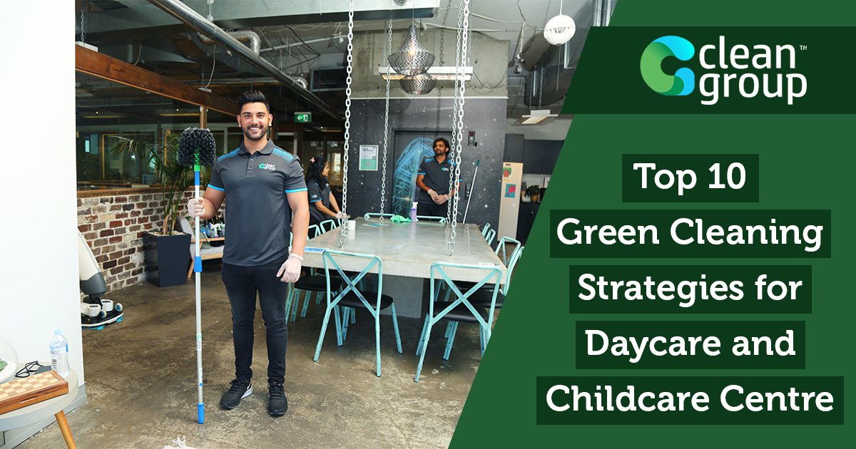 Top 10 Green Cleaning Strategies for Daycare and Childcare Centre