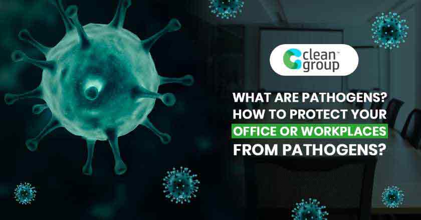 What Are Pathogens? How to Protect Your Workplace from Pathogens?