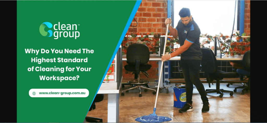 Why Do You Need The Highest Standard of Cleaning for Your Workspace?