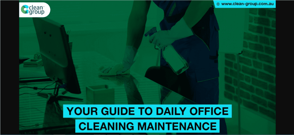 Your Guide To Daily Workplace Cleaning Maintenance