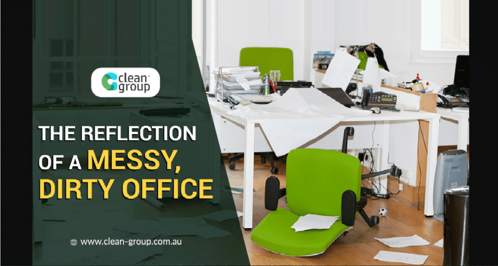 The Reflection of a Dirty and Messy Workplace