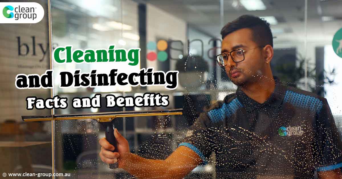 Cleaning and Disinfecting Facts and Benefits