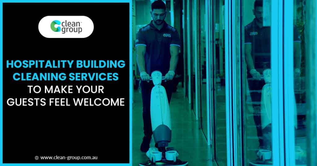 Hospitality Cleaning Services – To Make Your Guests Feel Welcome