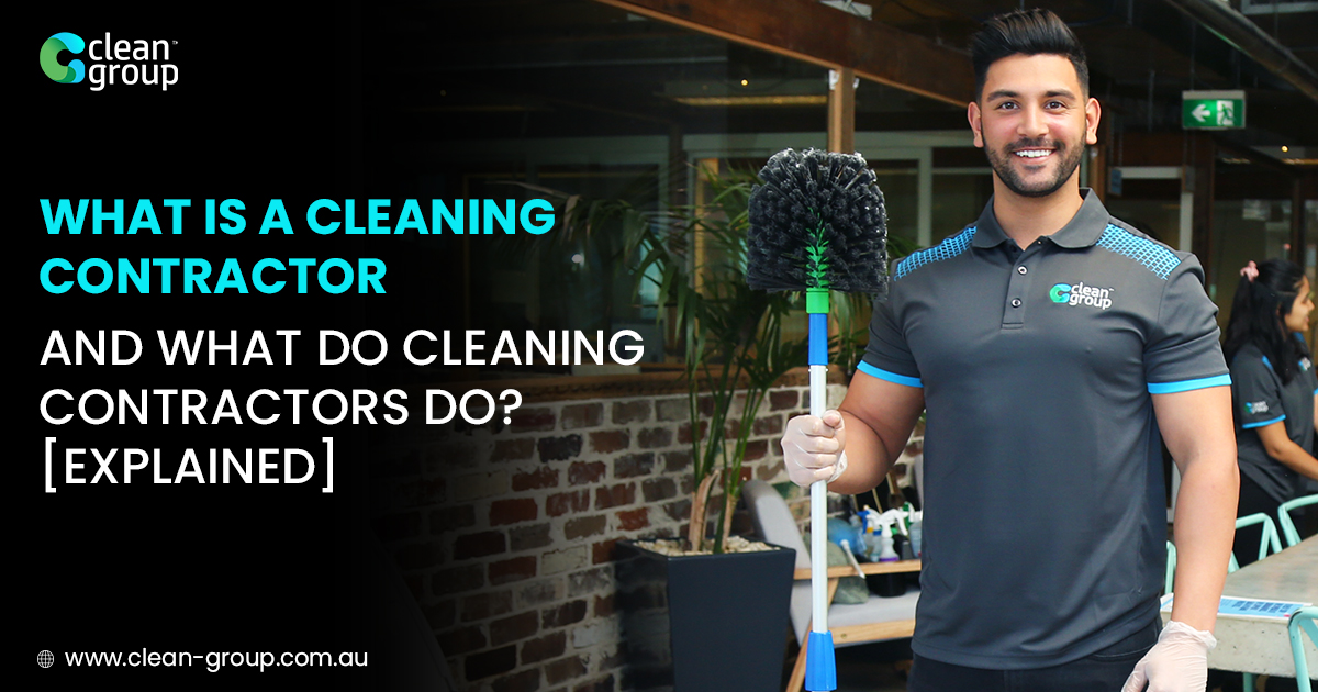 What Is A Cleaning Contractor and What Do Cleaning Contractors Do [Explained]