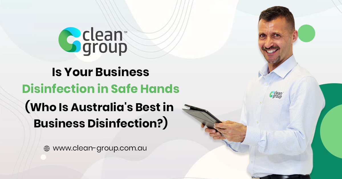 Is Your Business Disinfection in Safe Hands Who Is Australia's Best in Business Disinfection