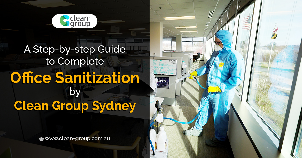 A Step-by-step Guide to Complete Office Sanitization by Clean Group Sydney