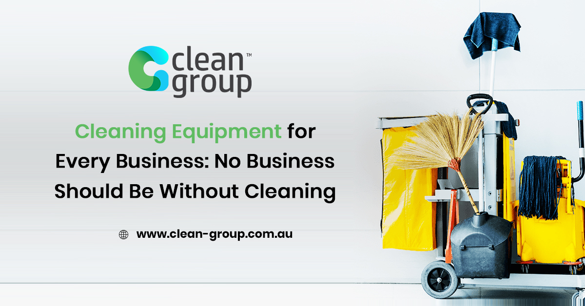 Cleaning Equipment for Every Business No Business Should Be Without Cleaning