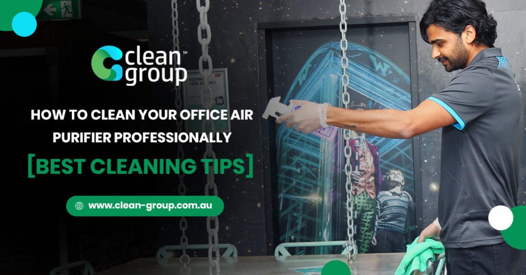 How to Clean Your Workplace Air Purifier Professionally [Best Cleaning Tips]