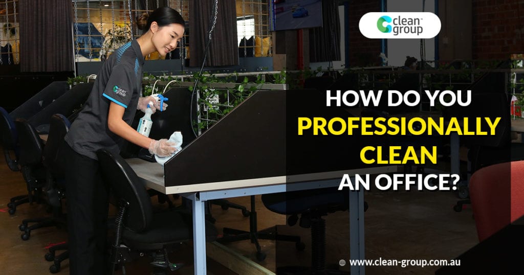 How Do You Professionally Clean an Workplace?