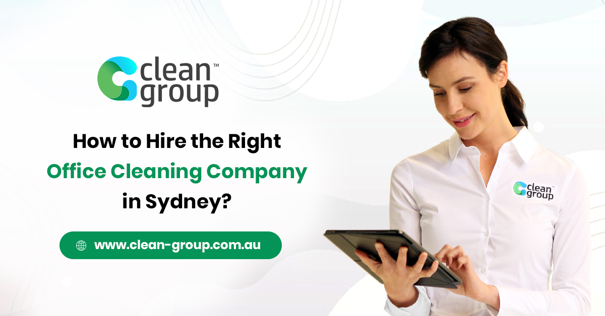 How to Hire the Right Office Cleaning Company in Sydney