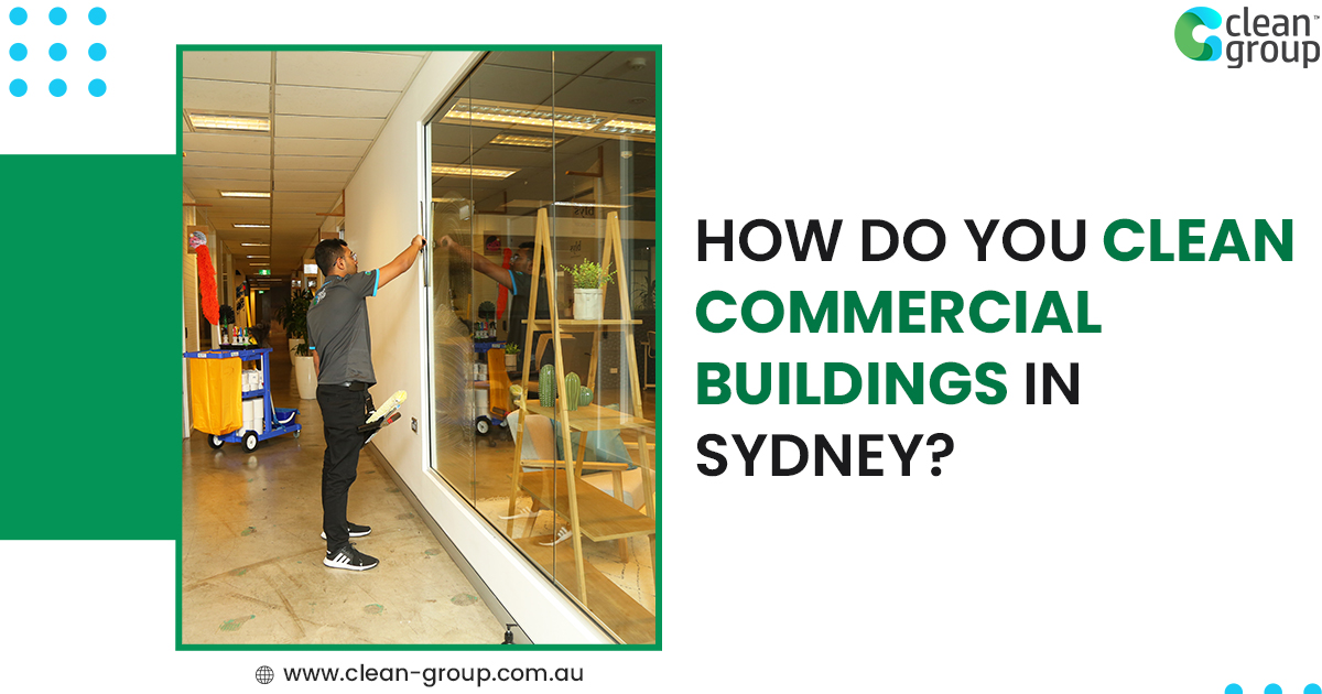 How Do You Clean Commercial Buildings in Sydney