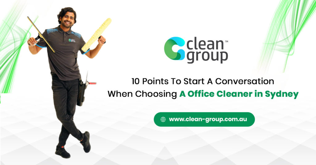 10 Points to Start a Conversation When Choosing a Workplace Cleaner in Sydney