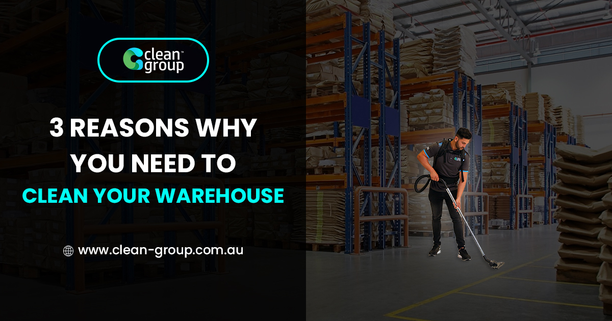 3 Reasons Why You Need to Clean Your Warehouse