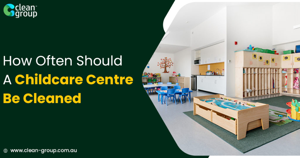 How Often Should A Childcare Centre Be Cleaned