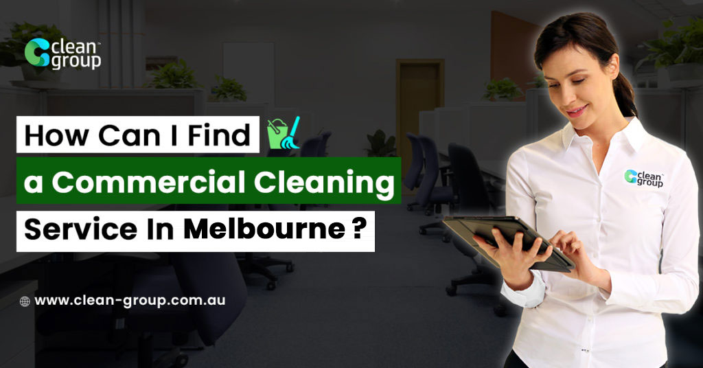 How Can I Find a Business Cleaning Service In Melbourne?