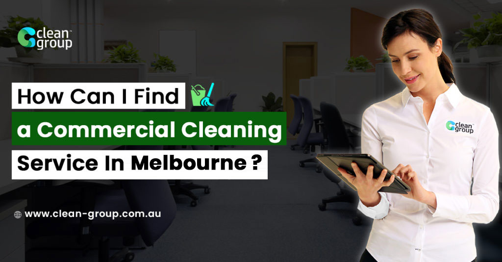 How Can I Find a Business Cleaning Service In Melbourne