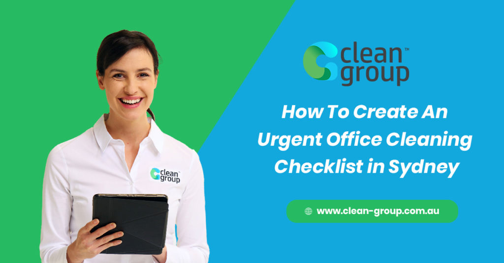 How To Create An Urgent Workplace Cleaning Checklist in Sydney