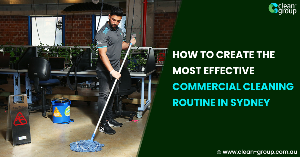 How to Create the Most Effective Commercial Cleaning Routine in Sydney