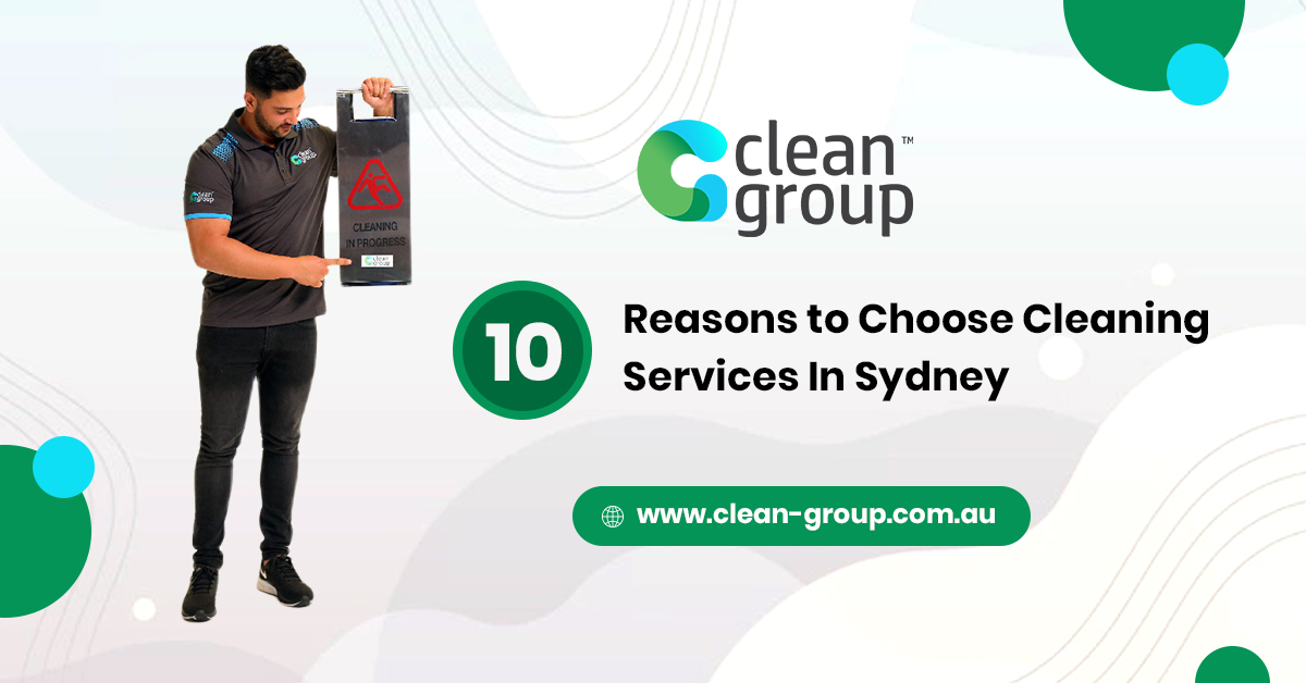 10 Reasons to Choose Cleaning Services In Sydney