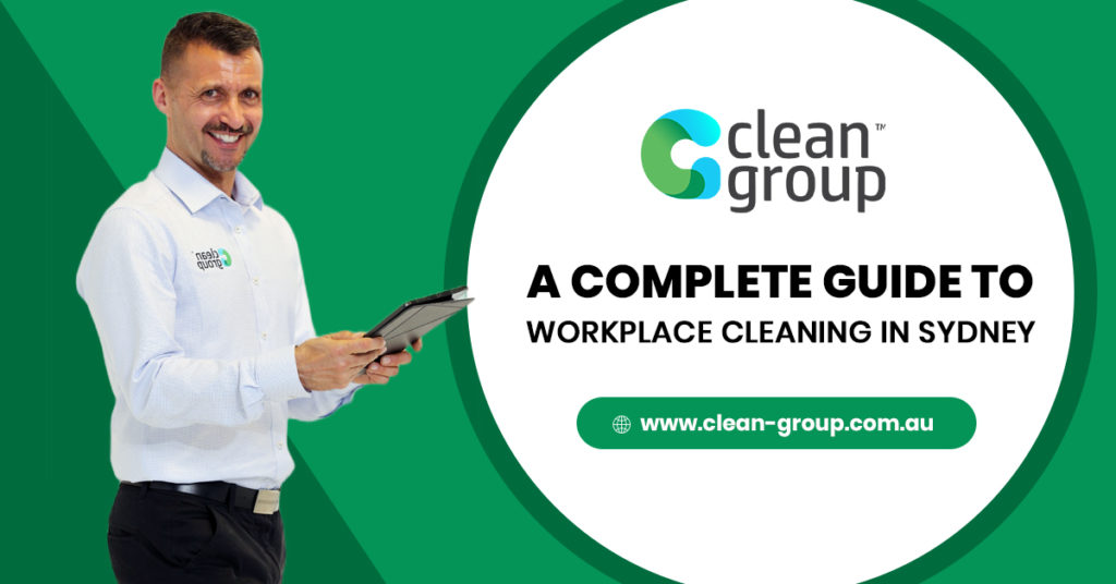 A Complete Guide to Workplace Cleaning in Sydney