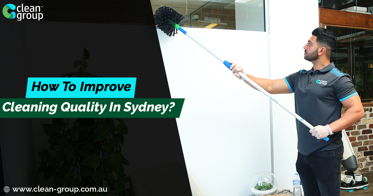 How To Improve Cleaning Quality In Sydney