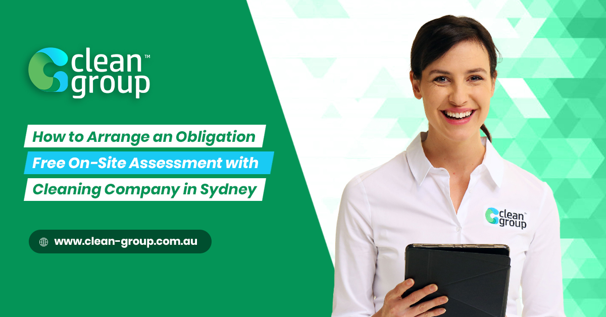 How to Arrange an Obligation-Free On-Site Assessment with Cleaning Company in Sydney
