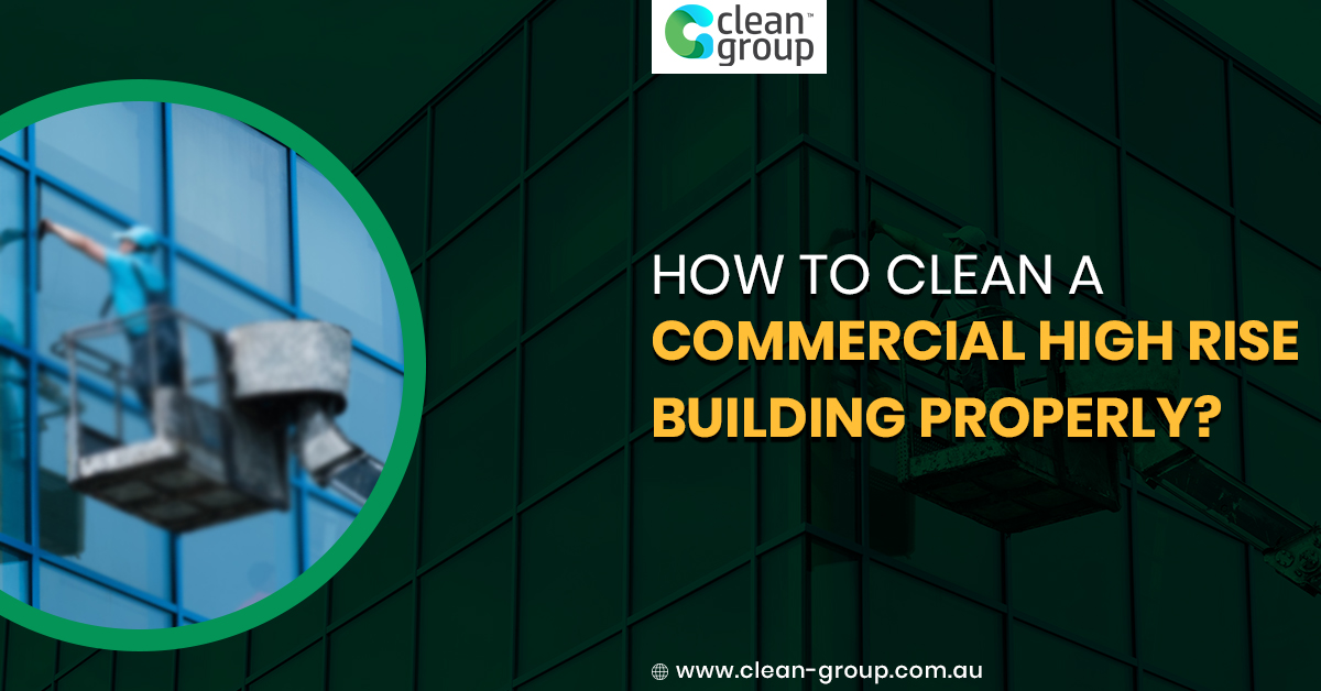 How to Clean a Commercial High Rise Building Properly
