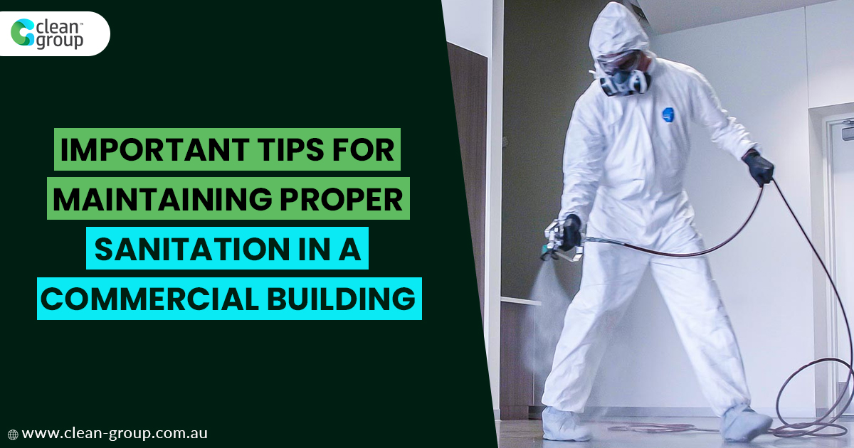Important Tips for Maintaining Proper Sanitation in a Commercial Building