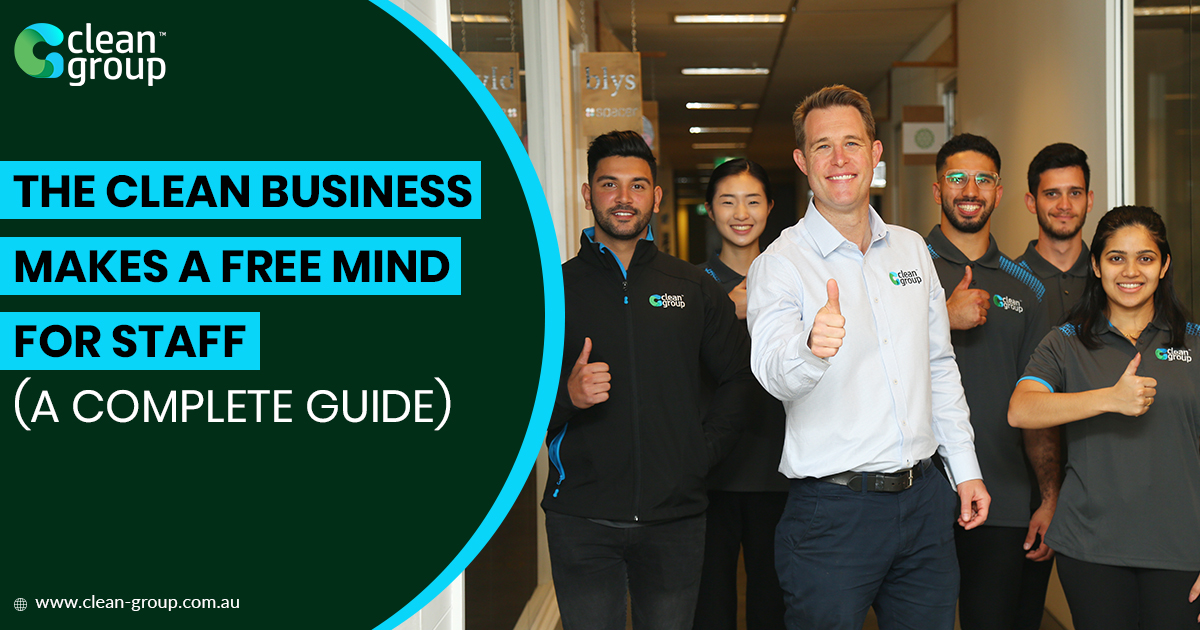 The Clean Business Makes a Free Mind for Staff (A Complete Guide)