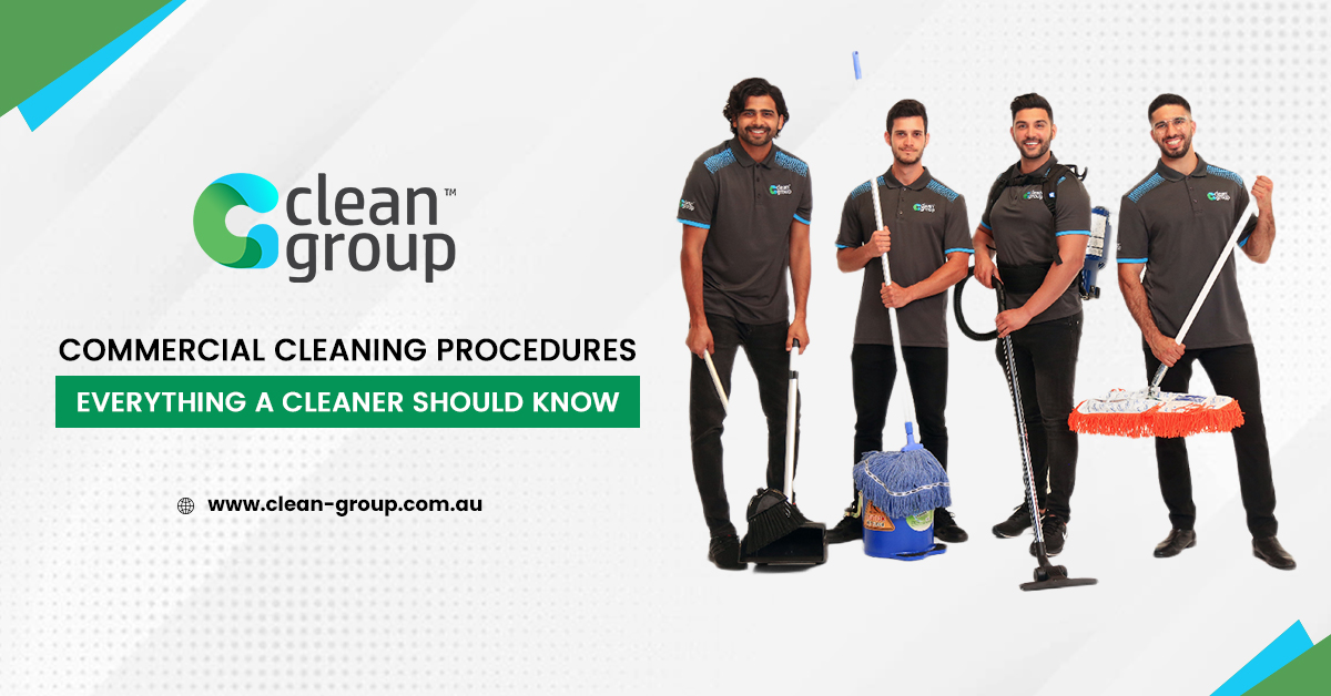 Complete Guide on Commercial Cleaning Procedures – Everything a Cleaner Should Know