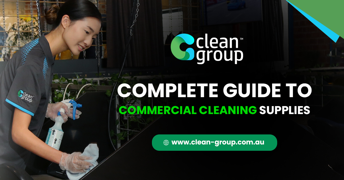 Complete Guide to Commercial Cleaning Supplies