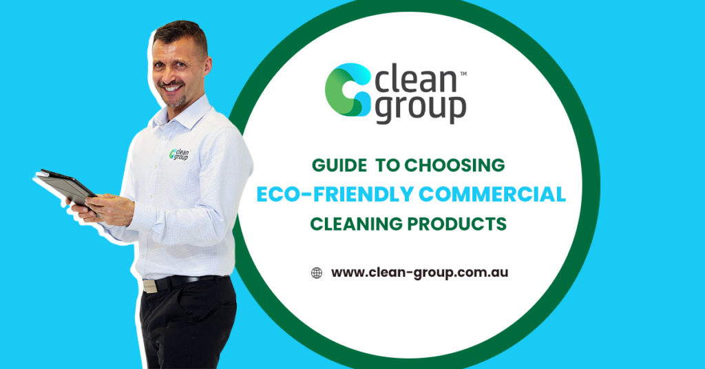 Guide to Choosing Eco-Friendly Commercial Cleaning Products 