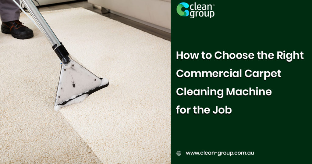 How to Choose the Right Commercial Carpet Cleaning Machine for the Job
