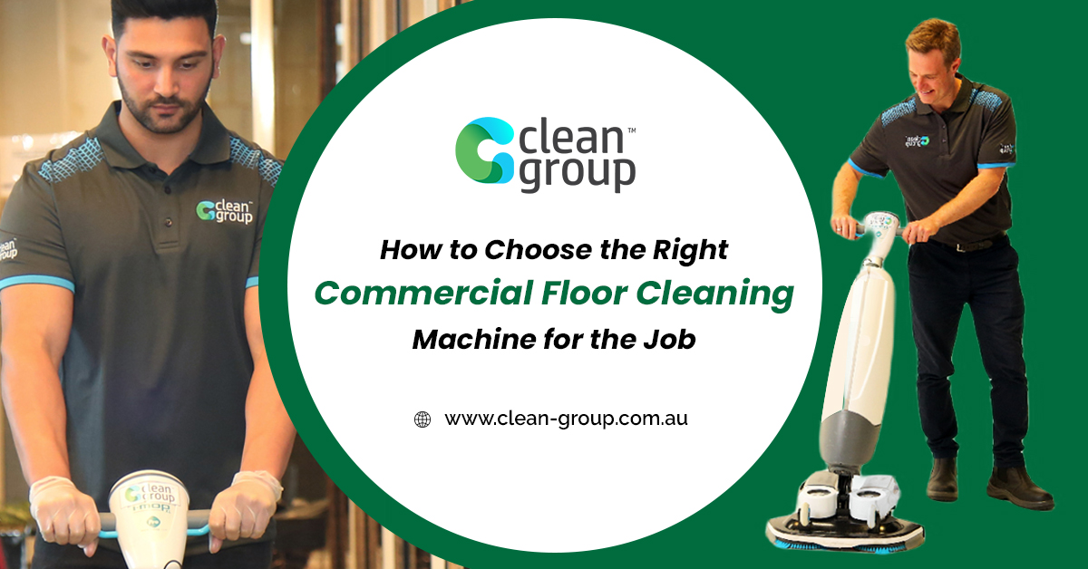 How to Choose the Right Commercial Floor Cleaning Machine for the Job