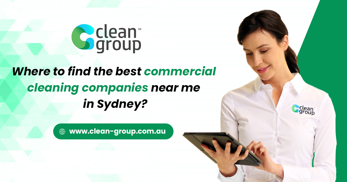 Where to Find the Best Commercial Cleaning Companies near Me in Sydney? 