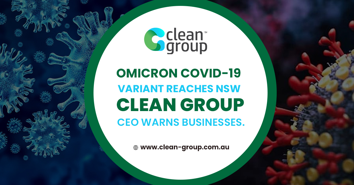 Omicron Covid-19 Variant Reaches NSW, Clean Group CEO Warns Businesses.